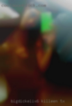 BigDickElix6 Killeen TX